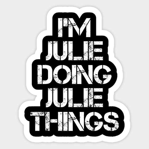 Julie Name T Shirt - Julie Doing Julie Things Sticker by Skyrick1